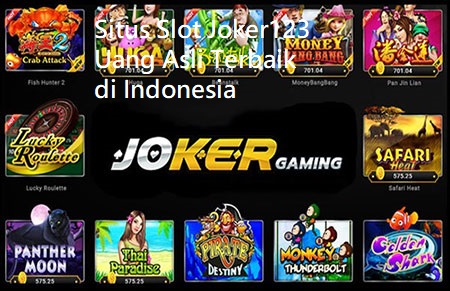 Situs Slot Joker123 Uang Asli Terbaik di Indonesia