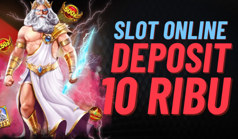 Slot Deposit 10k Peluang Untung Besar!